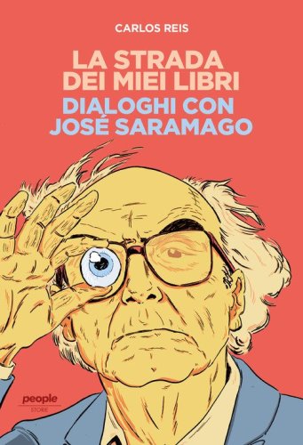 La strada dei miei libri. Dialoghi con Jos&eacute; Saramago