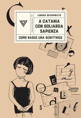A Catania?con?Goliarda?Sapienza. Come nasce una scrittrice