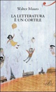 La letteratura &egrave; un cortile