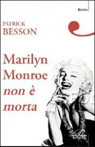 Marilyn Monroe non &egrave; morta