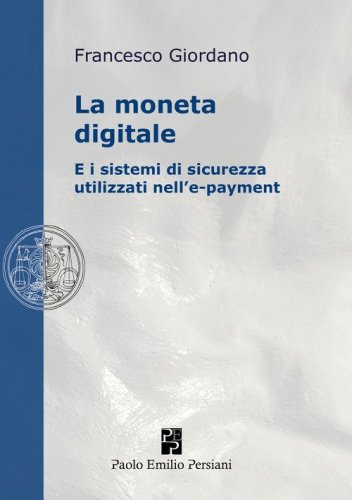 La moneta digitale e i sistemi di sicurezza utilizzati nell'e-payment