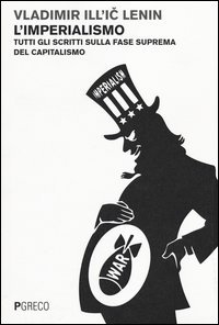 L'imperialismo. Tutti gli scritti sulla fase suprema del capitalismo