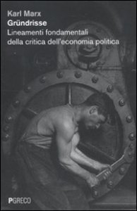 Gr&uuml;ndrisse. Lineamenti fondamentali della critica dell'economia politica