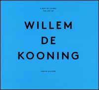 A way of living: the art of Willem De Kooning