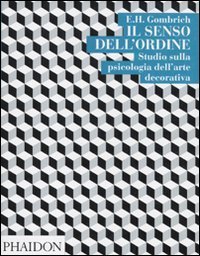 Il senso dell'ordine - Studi sulla psicologia dell'arte decorativa