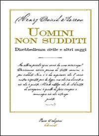 Uomini non sudditi. Disobbedienza civile e altri saggi