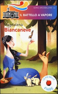 Biancaneve. Le pi&ugrave; belle fiabe