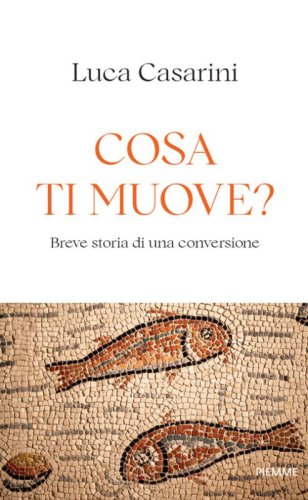 Cosa ti muove? Breve storia di una conversione
