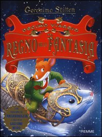 Quarto viaggio nel Regno della Fantasia - Geronimo Stilton - Piemme - Libro  Librerie Università Cattolica del Sacro Cuore