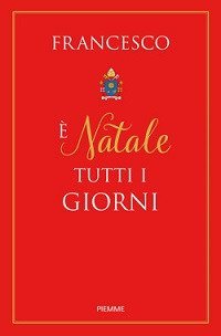 &Egrave; Natale tutti i giorni