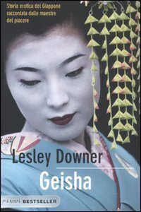 Geisha - Storia erotica del Giappone raccontata dalle maestre del piacere