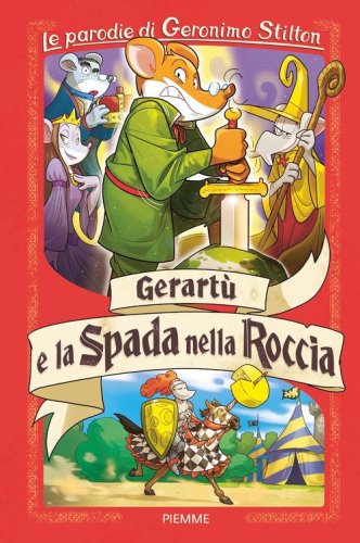 Gerart&ugrave; e la spada nella roccia. Le parodie di Geronimo Stilton