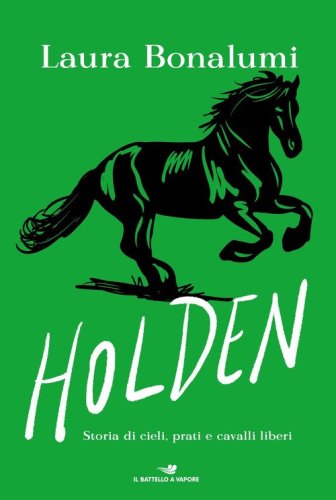 Holden. Storia di cieli, prati e cavalli liberi