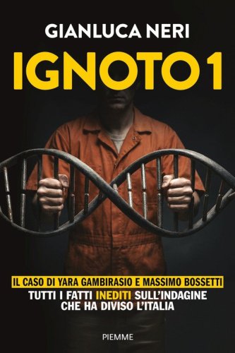 Ignoto 1. Il caso di Massimo Bossetti e Yara Gambirasio