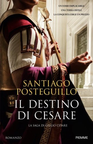 Il destino di Cesare. La saga di Giulio Cesare