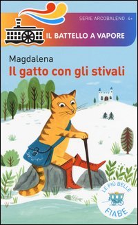 Il gatto con gli stivali. Le pi&ugrave; belle fiabe