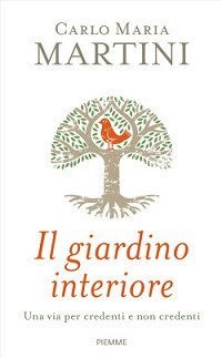 Il giardino interiore. Una via per credenti e non credenti
