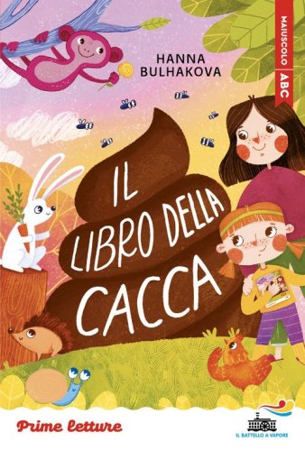 Il libro della cacca. Stampatello maiuscolo. Ediz. ad alta leggibilit&agrave;