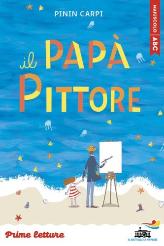 Il pap&agrave; pittore. Stampatello maiuscolo a leggibilit&agrave; facilitata