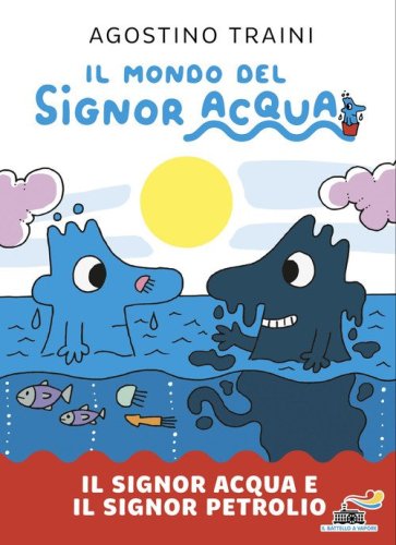 Il signor Acqua e il signor Petrolio. Il mondo del signor Acqua
