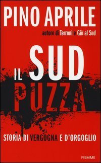 Il Sud puzza. Storia di vergogna e d'orgoglio