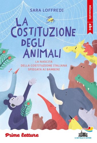 La costituzione degli animali. La nascita della Costituzione italiana spiegata ai bambini. Stampatello minuscolo