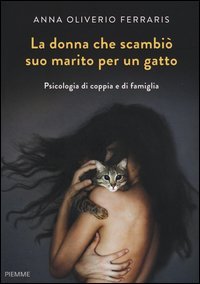 La donna che scambi&ograve; suo marito per un gatto. Psicologia di coppia e di famiglia