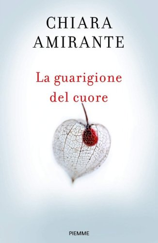 La guarigione del cuore. Spiritherapy: l'arte di amare e la conoscenza di s&eacute;