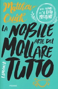 La nobile arte del mollare tutto