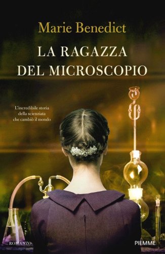 La ragazza del microscopio. L'incredibile storia della scienziata che cambi&ograve; il mondo