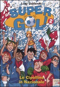 Le cipolline in Nazionale! Supergol!