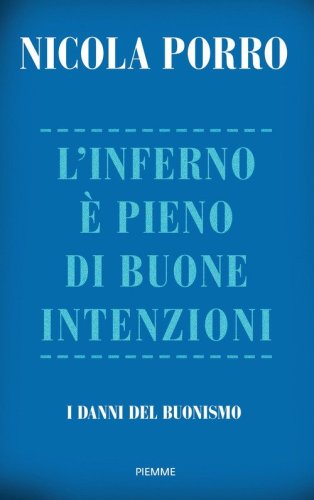L'inferno &egrave; pieno di buone intenzioni. I danni del buonismo