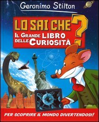 Lo sai che? Il grande libro delle curiosit&agrave;