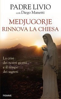 Medjugorje rinnova la Chiesa - La crisi dei nostri giorni e il tempo dei segreti