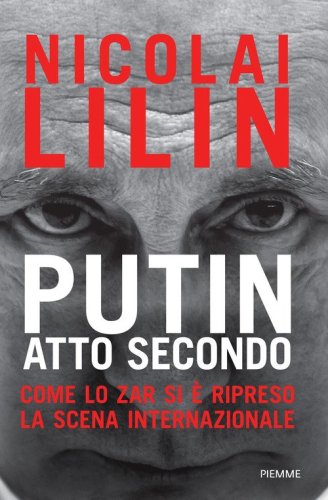 Putin atto secondo. Come lo Zar si &egrave; ripreso la scena internazionale