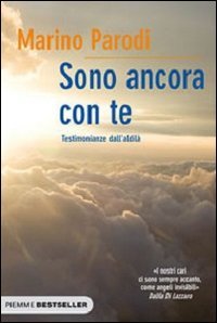 Sono ancora con te - Testimonianze dall'aldil&agrave;