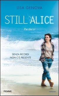 Still Alice. Perdersi. Senza ricordi non c'&egrave; presente