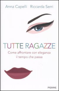 Tutte ragazze - Come affrontare con eleganza il tempo che passa