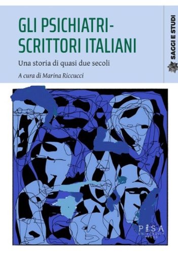 Gli psichiatri-scrittori italiani. Una storia di quasi due secoli
