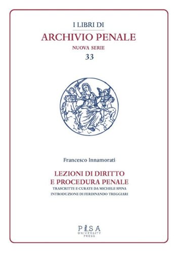Lezioni di diritto e procedura penale. Compilate dagli studenti I. Fittaioli, G. Bianchi e G. Olivi, V. Renis negli A.A. 1908-1909 e 1909-1910
