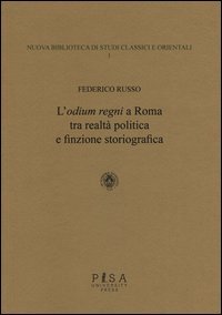 L'&laquo;odium regni&raquo; a Roma tra realt&agrave; politica e finzione storiografica