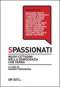 Spassionati. Nuovi cittadini nella democrazia che verr&agrave;