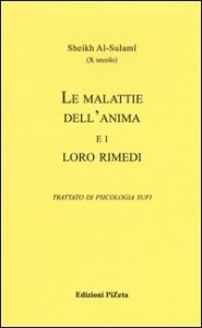 Le malattie dell'anima e i loro rimedi. Trattato di psicologia sufi