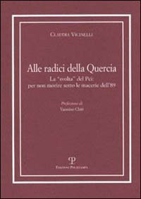 Alle radici della quercia - La &laquo;svolta&raquo; del PCI: per non morire sotto le macerie dell'89