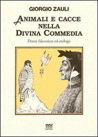 Animali E Cacce Nella Divina Commedia. Dante