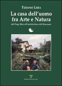La casa dell'uomo fra arte e natura. Dal feng-shui all'architettura del benessere