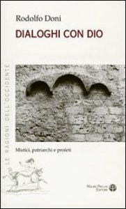 Dialoghi Con Dio. Mistici, Patriarchi E Profeti