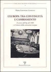 L'Europa tra continuit&agrave; e cambiamento. Il vertice dell'Aja del 1969 e il rilancio della costruzione europea