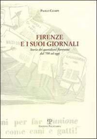 Firenze e i suoi giornali storici dei quotidiani fiorentini dal '700 ad oggi