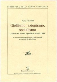 Giellismo, azionismo, socialismo - Scritti tra storia e politica: 1944-1988